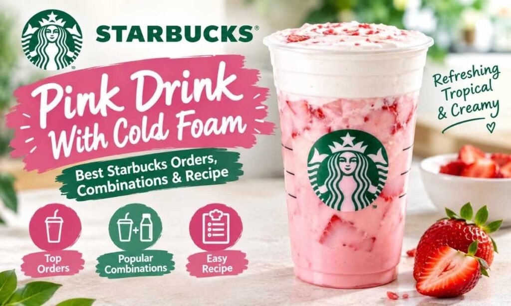 Pink Drink With Cold Foam Best Starbucks Orders, Combinations & Recipe